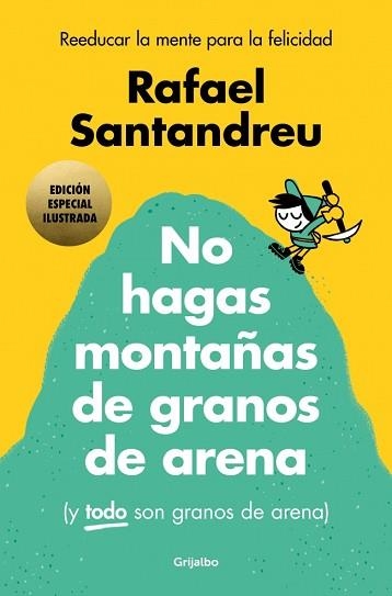 NO HAGAS MONTAÑAS DE GRANOS DE ARENA(EDICIÓN ILUSTRADA) | 9788425369384 | SANTANDREU, RAFAEL | Libreria Geli - Librería Online de Girona - Comprar libros en catalán y castellano