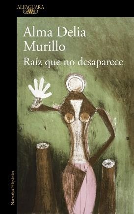 RAÍZ QUE NO DESAPARECE | 9788410299603 | MURILLO, ALMA DELIA | Llibreria Geli - Llibreria Online de Girona - Comprar llibres en català i castellà