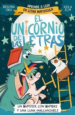 EL UNICORNIO DE LAS LETRAS-5.UN HÁMSTER CON HAMBRE Y UNA LUNA INALCANZABLE | 9788448871840 | ORO, BEGOÑA | Llibreria Geli - Llibreria Online de Girona - Comprar llibres en català i castellà