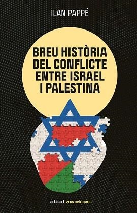 UNA BREU HISTÒRIA DEL CONFLICTE ENTRE ISRAEL I PALESTINA | 9788446057512 | PAPPE, ILAN | Llibreria Geli - Llibreria Online de Girona - Comprar llibres en català i castellà
