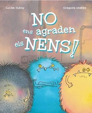 NO ENS AGRADEN ELS NENS! | 9788448965389 | DUBISY, LUCILLE | Libreria Geli - Librería Online de Girona - Comprar libros en catalán y castellano