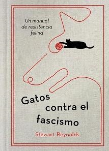 GATOS CONTRA EL FASCISMO | 9788401038075 | REYNOLDS, STEWART | Llibreria Geli - Llibreria Online de Girona - Comprar llibres en català i castellà