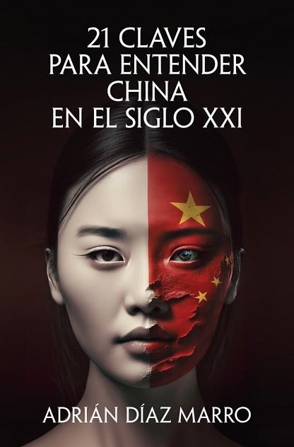 21 CLAVES PARA ENTENDER CHINA EN EL SIGLO XXI | 9788466683517 | DÍAZ MARRO, ADRIÁN | Llibreria Geli - Llibreria Online de Girona - Comprar llibres en català i castellà