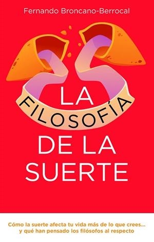 LA FILOSOFÍA DE LA SUERTE | 9791387813291 | BRONCANO, FERNANDO | Libreria Geli - Librería Online de Girona - Comprar libros en catalán y castellano