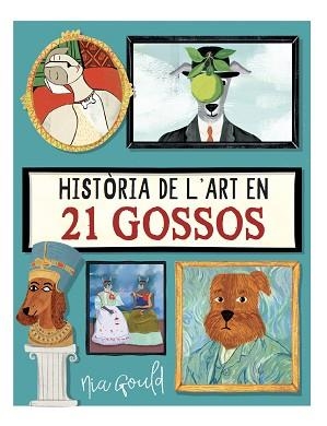 HISTÒRIA DE L'ART EN 21 GOSSOS | 9788410478145 | NIA GOULD, NIA GOULD | Libreria Geli - Librería Online de Girona - Comprar libros en catalán y castellano