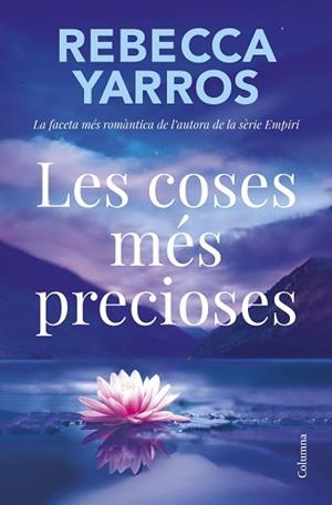 LES COSES MÉS PRECIOSES | 9788466434331 | YARROS, REBECCA | Llibreria Geli - Llibreria Online de Girona - Comprar llibres en català i castellà