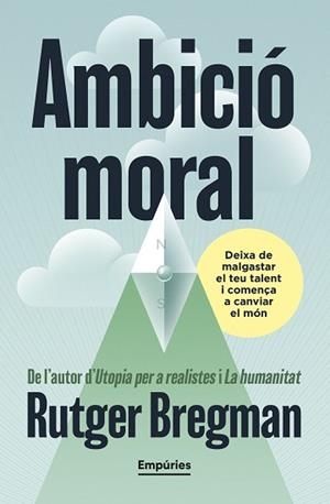 AMBICIÓ MORAL | 9791387736088 | BREGMAN, RUTGER | Libreria Geli - Librería Online de Girona - Comprar libros en catalán y castellano