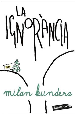 LA IGNORÀNCIA | 9791387802103 | KUNDERA, MILAN | Libreria Geli - Librería Online de Girona - Comprar libros en catalán y castellano