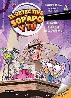 EL DETECTIVE SOPAPO Y TÚ-4.EL CASO DE LA CARRERA DE CUCARACHAS | 9788408309154 | ISAAC PALMIOLA/FUEGO, FRAN | Libreria Geli - Librería Online de Girona - Comprar libros en catalán y castellano