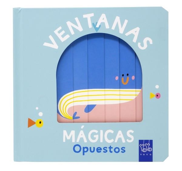 VENTANAS MÁGICAS.OPUESTOS | 9788408259626 | YOYO | Libreria Geli - Librería Online de Girona - Comprar libros en catalán y castellano