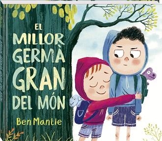 EL MILLOR GERMÀ GRAN DEL MÓN | 9788419913869 | MANTLE, BEN | Llibreria Geli - Llibreria Online de Girona - Comprar llibres en català i castellà