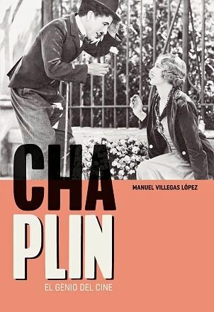 CHARLES CHAPLIN.EL GENIO DEL CINE | 9788415448822 | VILLEGAS LÓPEZ, MANUEL | Llibreria Geli - Llibreria Online de Girona - Comprar llibres en català i castellà