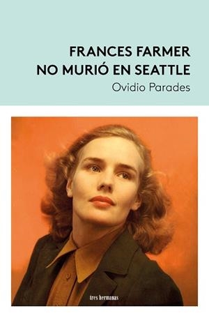 FRANCES FARMER NO MURIÓ EN SEATTLE | 9788419243669 | PARADES, OVIDIO | Llibreria Geli - Llibreria Online de Girona - Comprar llibres en català i castellà