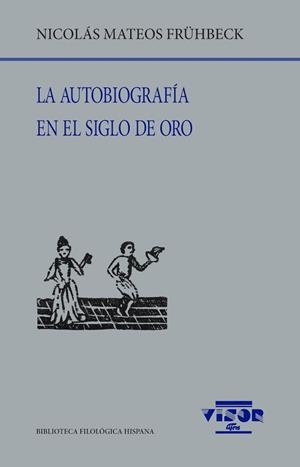 LA AUTOBIOGRAFÍA EN EL SIGLO DE ORO | 9791387745097 | MATEOS FRÜHBECK, NICOLÁS | Llibreria Geli - Llibreria Online de Girona - Comprar llibres en català i castellà