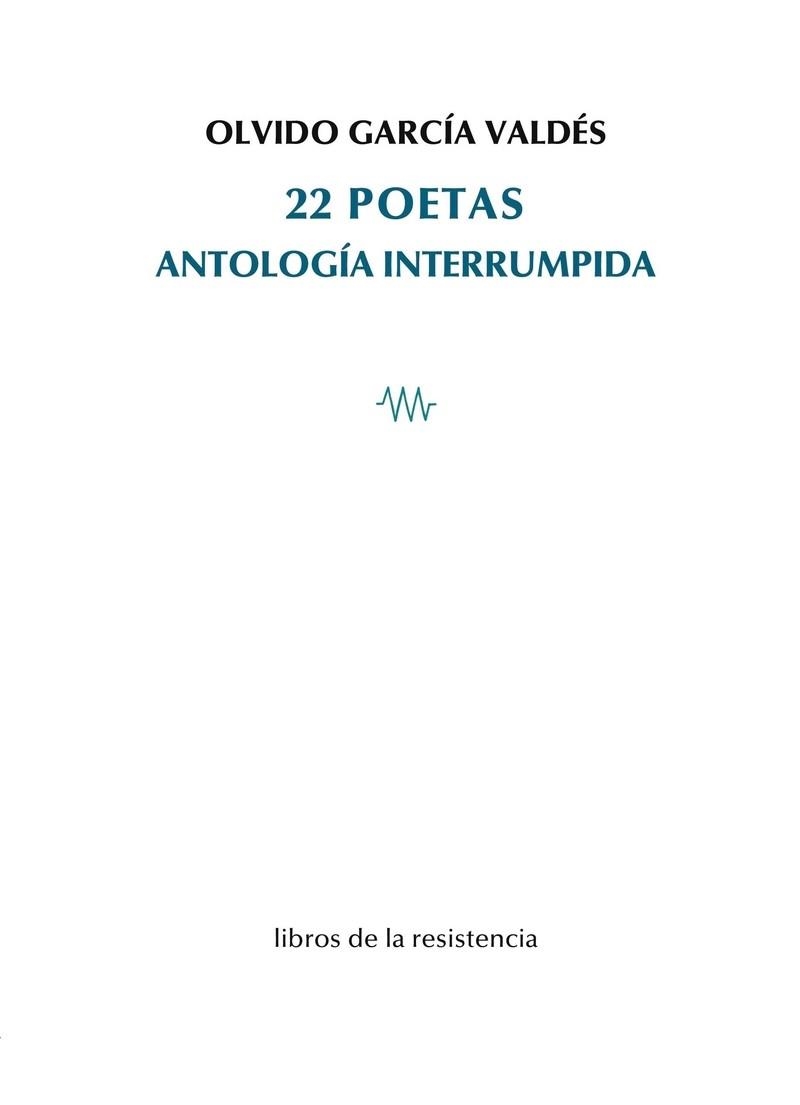 22 POETAS.ANTOLOGÍA INTERRUMPIDA | 9788419943279 | GARCIA VALDES,OLVIDO | Libreria Geli - Librería Online de Girona - Comprar libros en catalán y castellano