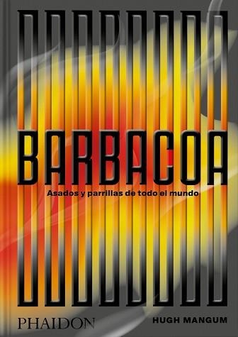 BARBACOA.ASADOS Y PARRILLAS DE TODO EL MUNDO | 9781837290833 | MANGUM,HUGH | Llibreria Geli - Llibreria Online de Girona - Comprar llibres en català i castellà