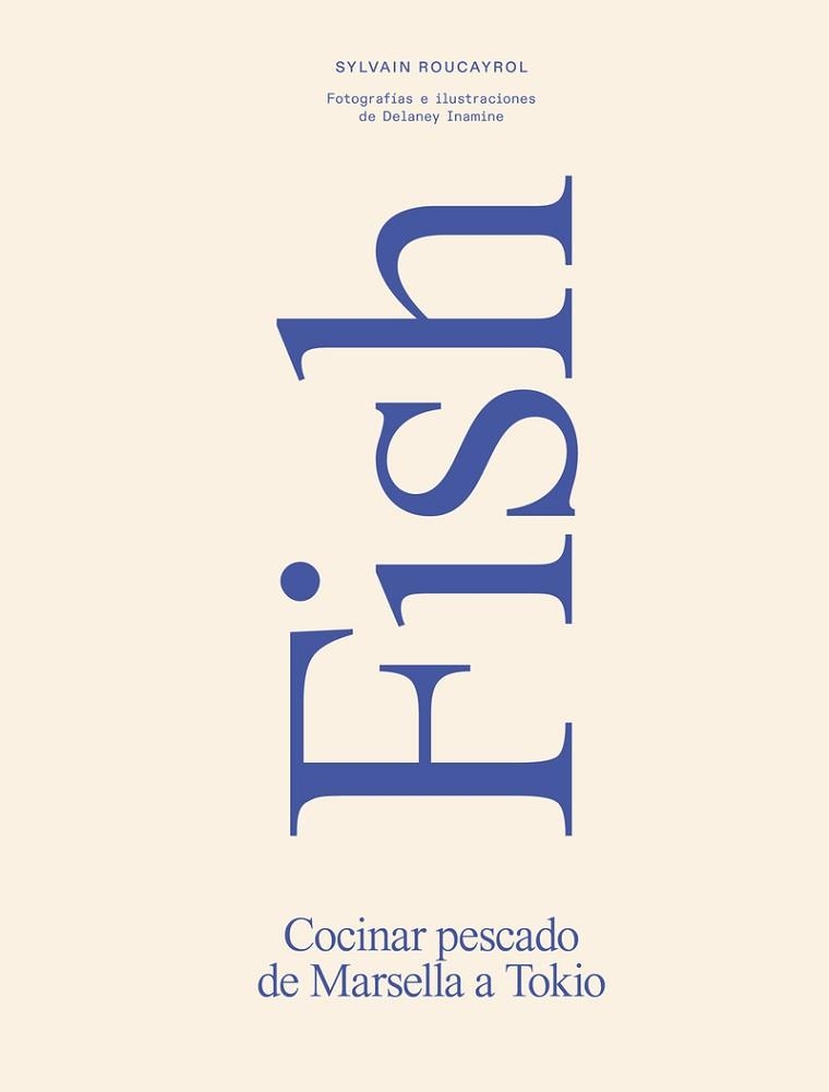 FISH.COCINAR PESCADO DE MARSELLA A TOKIO | 9788419043771 | ROUCAYROL, SYLVAIN | Llibreria Geli - Llibreria Online de Girona - Comprar llibres en català i castellà
