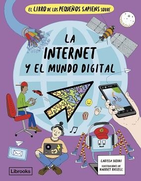 EL LIBRO DE LOS PEQUEÑOS SAPIENS SOBRE LA INTERNET Y EL MUNDO DIGITAL | 9788412981476 | SUZUKI, LARISSA | Libreria Geli - Librería Online de Girona - Comprar libros en catalán y castellano