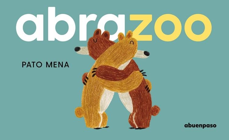 ABRAZOO | 9788410016385 | MENA,PATO | Llibreria Geli - Llibreria Online de Girona - Comprar llibres en català i castellà