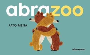ABRAZOO | 9788410016385 | MENA,PATO | Libreria Geli - Librería Online de Girona - Comprar libros en catalán y castellano