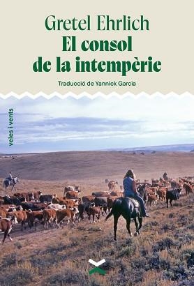 EL CONSOL DE LA INTEMPÈRIE | 9788412992649 | EHRLICH, GRETEL | Llibreria Geli - Llibreria Online de Girona - Comprar llibres en català i castellà