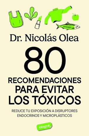 80 RECOMENDACIONES PARA EVITAR LOS TÓXICOS | 9788491182788 | OLEA SERRANO, NICOLÁS | Llibreria Geli - Llibreria Online de Girona - Comprar llibres en català i castellà