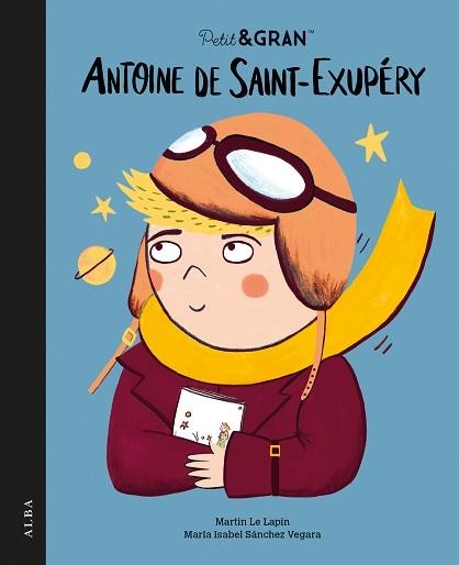 PETIT & GRAN ANTOINE DE SAINT-EXUPÉRY | 9788411781985 | SÁNCHEZ VEGARA, MARÍA ISABEL | Libreria Geli - Librería Online de Girona - Comprar libros en catalán y castellano