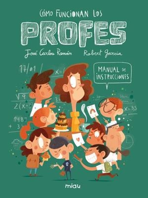 CÓMO FUNCIONAN LOS PROFES? MANUAL DE INSTRUCCIONES | 9788410208551 | ROMAN, JOSE CARLOS | Libreria Geli - Librería Online de Girona - Comprar libros en catalán y castellano