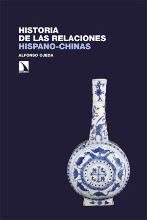 HISTORIA DE LAS RELACIONES HISPANO-CHINAS | 9788410673342 | OJEDA, ALFONSO | Libreria Geli - Librería Online de Girona - Comprar libros en catalán y castellano