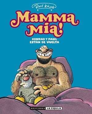 MAMMA MÍA.KONRAD Y PAUL ESTÁN DE VUELTA | 9788410264298 | RALF KONIG | Llibreria Geli - Llibreria Online de Girona - Comprar llibres en català i castellà