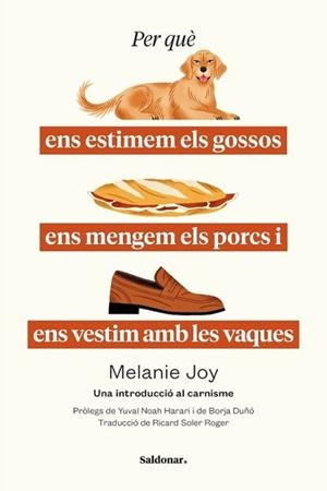 PER QUÉ ENS ESTIMEM ELS GOSSOS,ENS MENGEM ELS PORCS I ENS VESTIM AMB LES VAQUES | 9788419571663 | JOY,MELANIE | Libreria Geli - Librería Online de Girona - Comprar libros en catalán y castellano