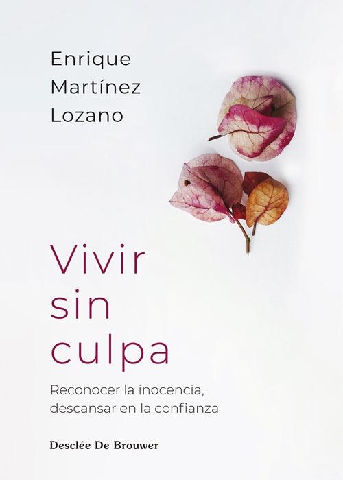VIVIR SIN CULPA.RECONOCER LA INOCENCIA,DESCANSAR EN LA CONFIANZA | 9788433039569 | MARTÍNEZ LOZANO, ENRIQUE | Llibreria Geli - Llibreria Online de Girona - Comprar llibres en català i castellà