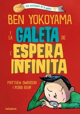 BEN YOKOYAMA I LA GALETA DE L'ESPERA INFINITA | 9788424676391 | SWANSON, MATTHEW | Llibreria Geli - Llibreria Online de Girona - Comprar llibres en català i castellà
