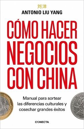 CÓMO HACER NEGOCIOS CON CHINA | 9788418053597 | LIU YANG, ANTONIO | Llibreria Geli - Llibreria Online de Girona - Comprar llibres en català i castellà