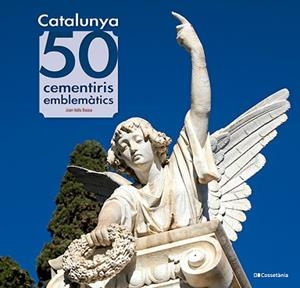 CATALUNYA.50 CEMENTIRIS EMBLEMÀTICS | 9788413565187 | VALLS BASSA, JOAN | Llibreria Geli - Llibreria Online de Girona - Comprar llibres en català i castellà