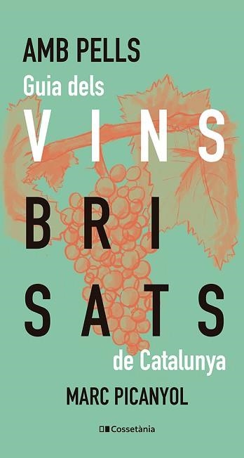 AMB PELLS.GUIA DELS VINS BRISATS DE CATALUNYA | 9788413565200 | PICANYOL, MARC | Llibreria Geli - Llibreria Online de Girona - Comprar llibres en català i castellà