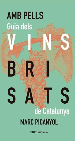 AMB PELLS.GUIA DELS VINS BRISATS DE CATALUNYA | 9788413565200 | PICANYOL, MARC | Libreria Geli - Librería Online de Girona - Comprar libros en catalán y castellano