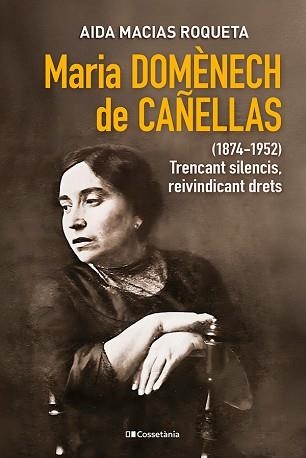 MARIA DOMÈNECH DE CAÑELLAS (1874-1952) | 9788413565248 | MACIAS ROQUETA, AIDA | Llibreria Geli - Llibreria Online de Girona - Comprar llibres en català i castellà