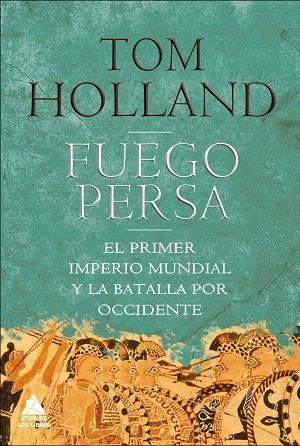 FUEGO PERSA.EL PRIMER IMPERIO MUNDIAL Y LA BATALLA POR OCCIDENTE | 9788493972011 | HOLLAND,TOM | Llibreria Geli - Llibreria Online de Girona - Comprar llibres en català i castellà