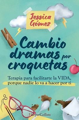 CAMBIO DRAMAS POR CROQUETAS | 9788410643963 | GÓMEZ, JESSICA | Llibreria Geli - Llibreria Online de Girona - Comprar llibres en català i castellà