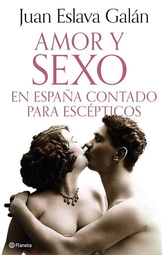 AMOR Y SEXO EN ESPAÑA CONTADO PARA ESCÉPTICOS | 9788408308690 | ESLAVA GALÁN, JUAN | Llibreria Geli - Llibreria Online de Girona - Comprar llibres en català i castellà