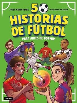 50 HISTORIAS DE FÚTBOL PARA ANTES DE DORMIR | 9788408308713 | FARRÉ GONZÁLEZ, JOE | Llibreria Geli - Llibreria Online de Girona - Comprar llibres en català i castellà