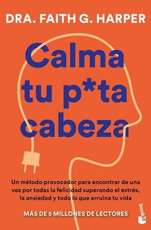 CALMA TU PUTA CABEZA | 9791387869069 | DRA. FAITH G. HARPER | Llibreria Geli - Llibreria Online de Girona - Comprar llibres en català i castellà