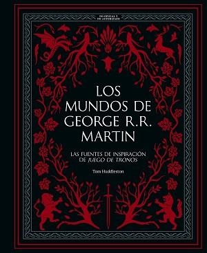 LOS MUNDOS DE GEORGE R. R. MARTIN | 9788410378933 | HUDDLESTON, TOM | Llibreria Geli - Llibreria Online de Girona - Comprar llibres en català i castellà