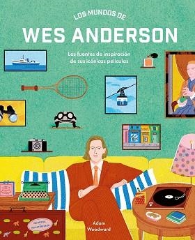 LOS MUNDOS DE WES ANDERSON | 9788410378940 | WOODWARD, ADAM | Libreria Geli - Librería Online de Girona - Comprar libros en catalán y castellano