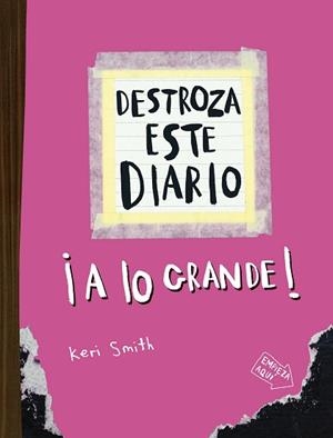 DESTROZA ESTE DIARIO.A LO GRANDE.ROSA FLÚOR | 9788449344534 | SMITH, KERI | Llibreria Geli - Llibreria Online de Girona - Comprar llibres en català i castellà