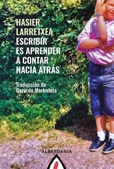 ESCRIBIR ES APRENDER A CONTAR HACIA ATRÁS | 9788498689440 | LARRETXEA, HASIER | Libreria Geli - Librería Online de Girona - Comprar libros en catalán y castellano