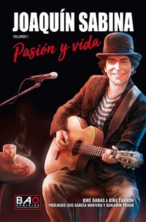 JOAQUÍN SABINA.PASIÓN Y VIDA-1 | 9788409759477 | BABAS, KIKE/TURRÓN, KIKE | Llibreria Geli - Llibreria Online de Girona - Comprar llibres en català i castellà