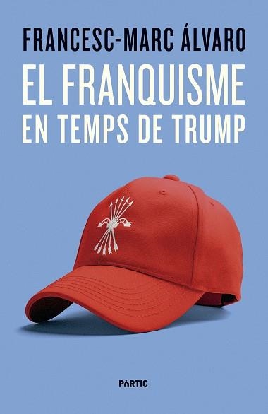 EL FRANQUISME EN TEMPS DE TRUMP | 9788498096187 | ÁLVARO, FRANCESC-MARC | Libreria Geli - Librería Online de Girona - Comprar libros en catalán y castellano