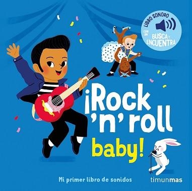 ROCK 'N' ROLL BABY! MI PRIMER LIBRO DE SONIDOS | 9788408304432 | FOUQUIER, ELSA | Libreria Geli - Librería Online de Girona - Comprar libros en catalán y castellano